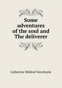 Some adventures of the soul and The deliverer