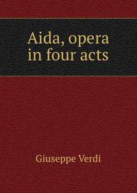 Aida, opera in four acts