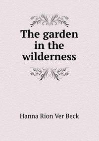 The garden in the wilderness