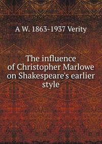 The influence of Christopher Marlowe on Shakespeare's earlier style