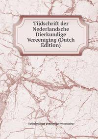 Tijdschrift der Nederlandsche Dierkundige Vereeniging (Dutch Edition)