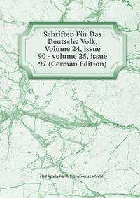 Schriften F?r Das Deutsche Volk, Volume 24, issue 90 - volume 25, issue 97 (German Edition)