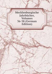Mecklenburgische Jahrbucher, Volumes 36-38 (German Edition)