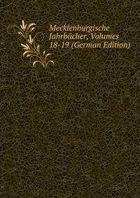 Mecklenburgische Jahrbucher, Volumes 18-19 (German Edition)