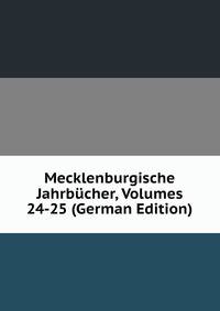 Mecklenburgische Jahrbucher, Volumes 24-25 (German Edition)