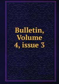 Bulletin, Volume 4, issue 3