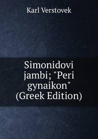 Simonidovi jambi; "Peri gynaikon" (Greek Edition)