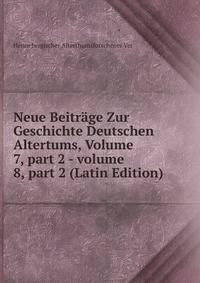 Neue Beitr?ge Zur Geschichte Deutschen Altertums, Volume 7, part 2 - volume 8, part 2 (Latin Edition)