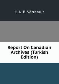 Report On Canadian Archives (Turkish Edition)