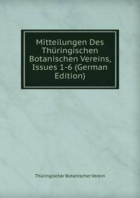 Mitteilungen Des Thuringischen Botanischen Vereins, Issues 1-6 (German Edition)