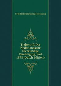 Tijdschrift Der Nederlandsche Dierkundige Vereeniging, Part 1878 (Dutch Edition)