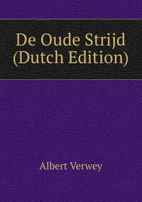 De Oude Strijd (Dutch Edition)