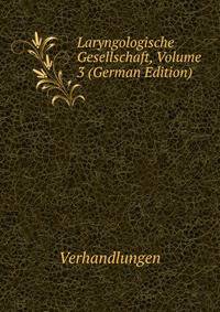 Laryngologische Gesellschaft, Volume 3 (German Edition)