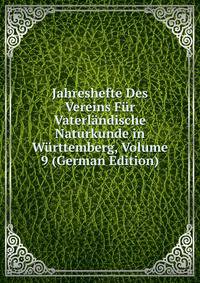 Jahreshefte Des Vereins Fur Vaterlandische Naturkunde in Wurttemberg, Volume 9 (German Edition)