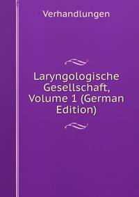 Laryngologische Gesellschaft, Volume 1 (German Edition)