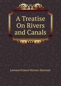 A Treatise On Rivers and Canals