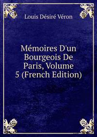 M?moires D'un Bourgeois De Paris, Volume 5 (French Edition)