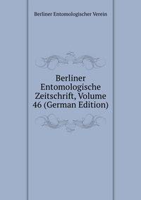 Berliner Entomologische Zeitschrift, Volume 46 (German Edition)