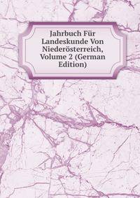 Jahrbuch Fur Landeskunde Von Niederosterreich, Volume 2 (German Edition)