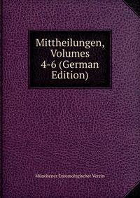 Mittheilungen, Volumes 4-6 (German Edition)