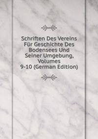 Schriften Des Vereins Fur Geschichte Des Bodensees Und Seiner Umgebung, Volumes 9-10 (German Edition)