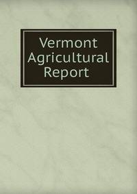Vermont Agricultural Report .