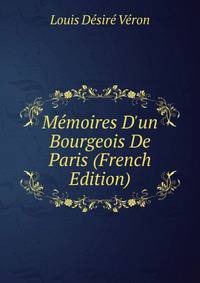 M?moires D'un Bourgeois De Paris (French Edition)