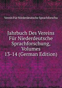 Jahrbuch Des Vereins Fur Niederdeutsche Sprachforschung, Volumes 13-14 (German Edition)