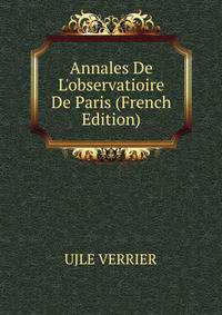 Annales De L'observatioire De Paris (French Edition)