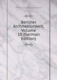 Berliner Architekturwelt, Volume 10 (German Edition)