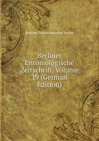 Berliner Entomologische Zeitschrift, Volume 19 (German Edition)