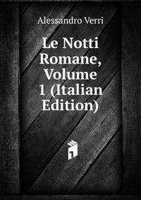 Le Notti Romane, Volume 1 (Italian Edition)