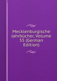 Mecklenburgische Jahrbucher, Volume 55 (German Edition)