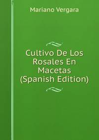 Cultivo De Los Rosales En Macetas (Spanish Edition)