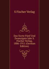 Das Xxvte Funf Und Zwanzigste Jahr S. Fischer Verlag, 1886-1911 (German Edition)