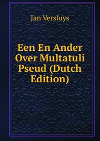 Een En Ander Over Multatuli Pseud (Dutch Edition)