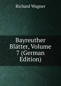 Bayreuther Blatter, Volume 7 (German Edition)