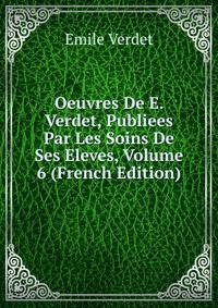 Oeuvres De E. Verdet, Publiees Par Les Soins De Ses Eleves, Volume 6 (French Edition)