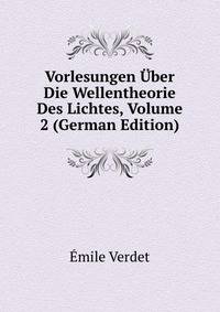 Vorlesungen Uber Die Wellentheorie Des Lichtes, Volume 2 (German Edition)
