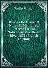 OEuvres De ?. Verdet: Notes Et M?moires. Pr?c?d?s D'une Notice Par M.a. De La Rive. 1872 (French Edition)