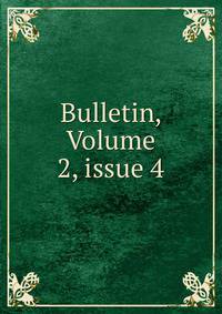 Bulletin, Volume 2, issue 4