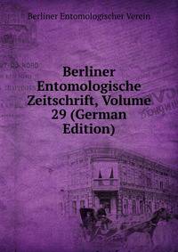 Berliner Entomologische Zeitschrift, Volume 29 (German Edition)