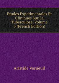 Etudes Experimentales Et Cliniques Sur La Tuberculose, Volume 3 (French Edition)