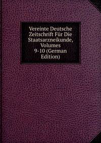 Vereinte Deutsche Zeitschrift Fur Die Staatsarzneikunde, Volumes 9-10 (German Edition)