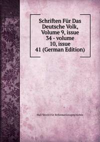 Schriften F?r Das Deutsche Volk, Volume 9, issue 34 - volume 10, issue 41 (German Edition)