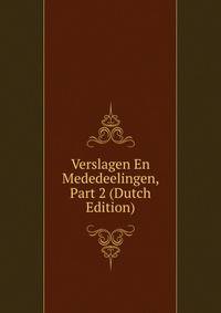 Verslagen En Mededeelingen, Part 2 (Dutch Edition)