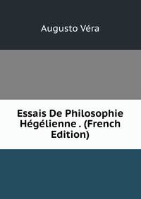 Essais De Philosophie Hegelienne . (French Edition)