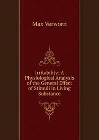 Irritability: A Physiological Analysis of the General Effect of Stimuli in Living Substance
