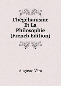 L'h?g?lianisme Et La Philosophie (French Edition)