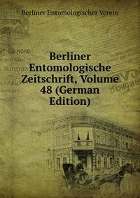 Berliner Entomologische Zeitschrift, Volume 48 (German Edition)